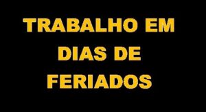 Trabalho aos Feriados